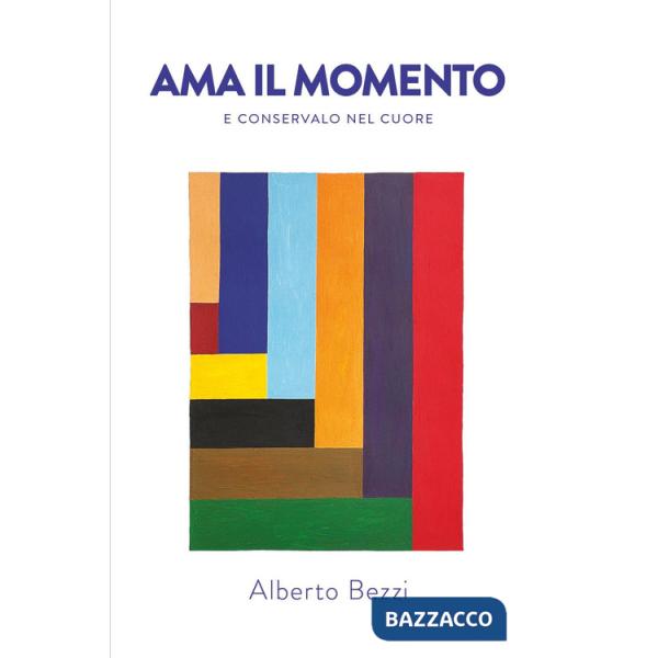 Ama il momento e conservalo nel cuore