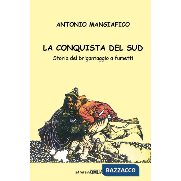 Conquista del sud. Storia del brigantaggio a fumetti (La)