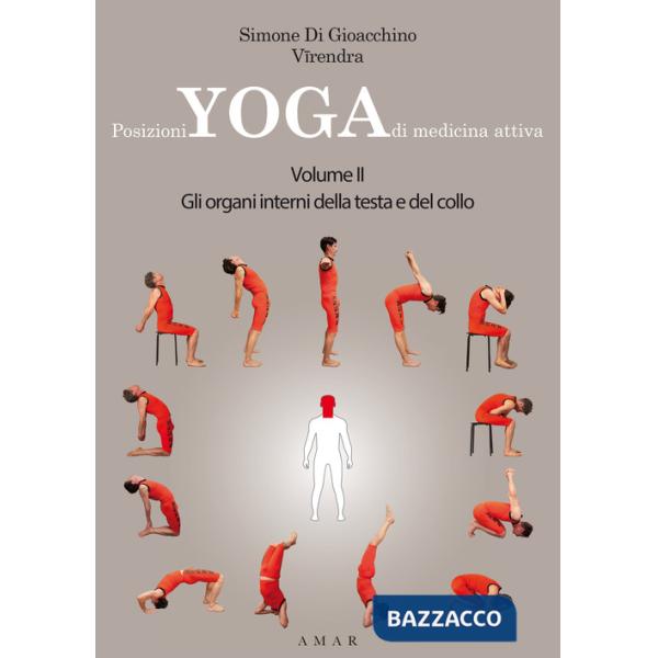 Posizioni yoga di medicina attiva. Vol. 2: Gli organi interni della testa e del collo