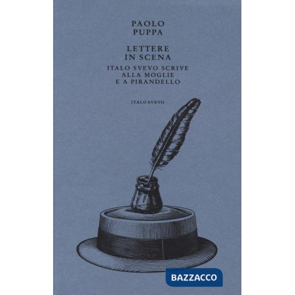 Lettere in scena. Italo Svevo scrive alla moglie e a Pirandello