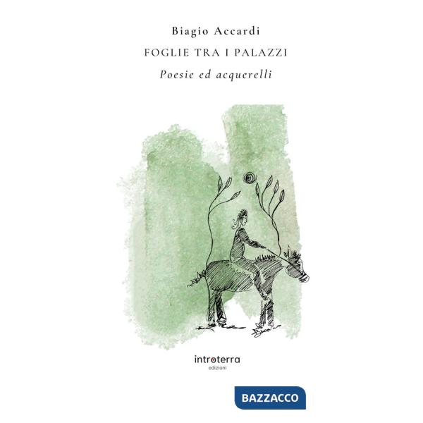 Foglie tra i palazzi. Poesie ed acquerelli. Ediz. illustrata