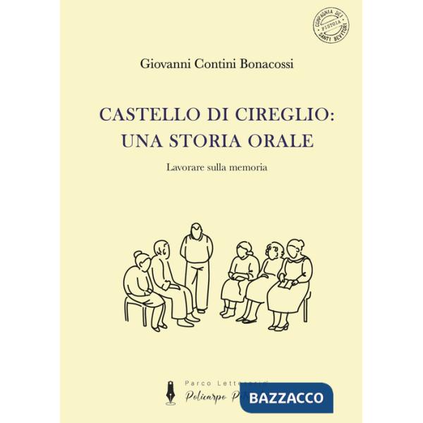 Castello di Cireglio: una storia orale. Lavorare sulla memoria