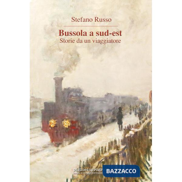 Bussola a Sud-Est. Storie da un viaggiatore. Con Segnalibro