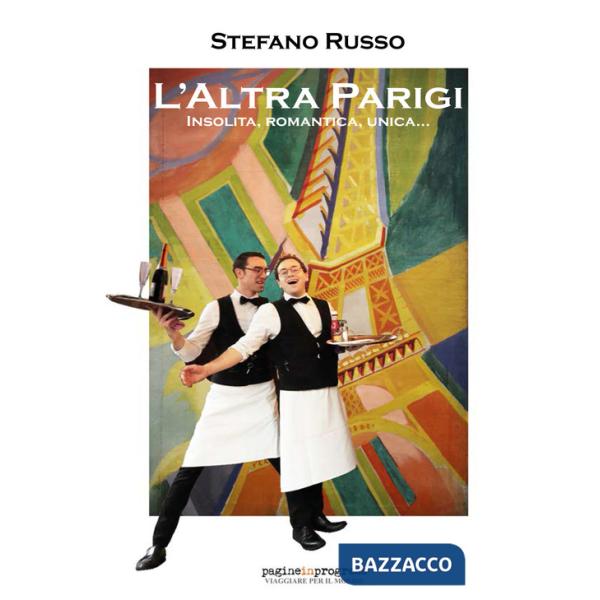 Altra Parigi. Insolita, romantica, unica... Con Segnalibro (L')