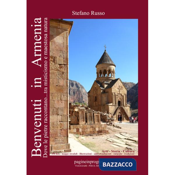 Benvenuti in Armenia. Dove le pietre raccontano... tra misticismo e maestosa natura. Con Segnalibro