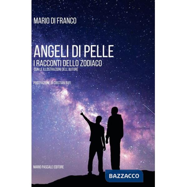 Angeli di pelle. I racconti dello zodiaco. Ediz. illustrata