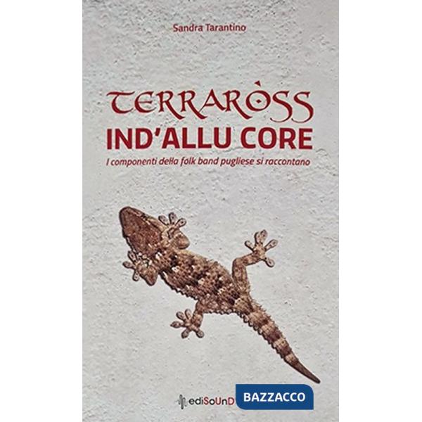 Terraross. Ind'allu core. I componenti della folk band pugliese si raccontano