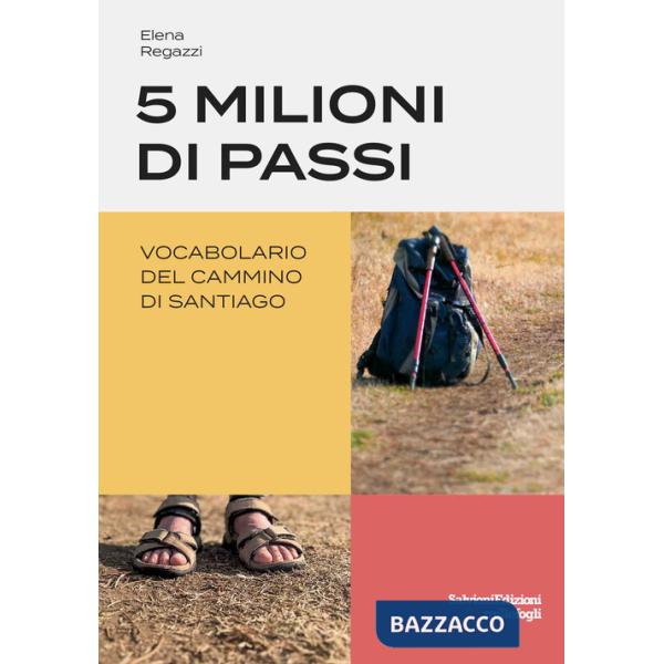 5 milioni di passi. Vocabolario del Cammino di Santiago