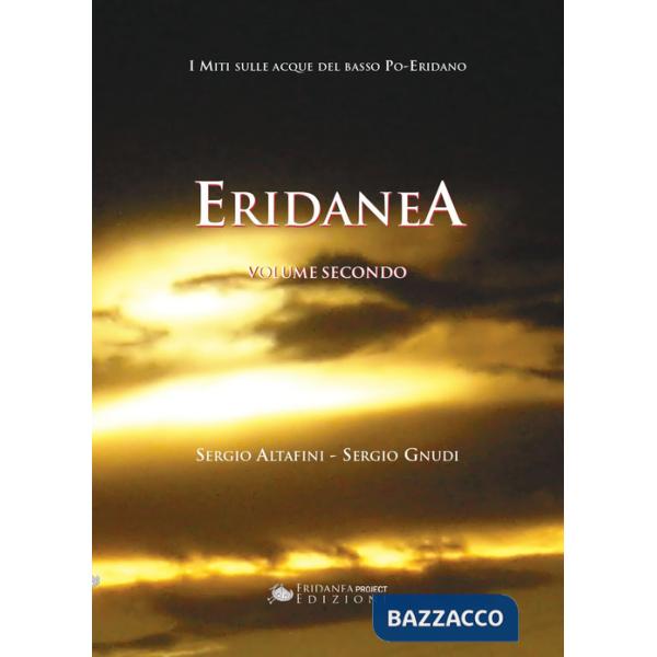 Eridanea. I miti sulle acque del basso Po-Eridano. Vol. 2