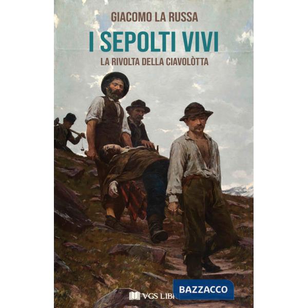 Sepolti vivi. La rivolta della Ciavolòtta (I)