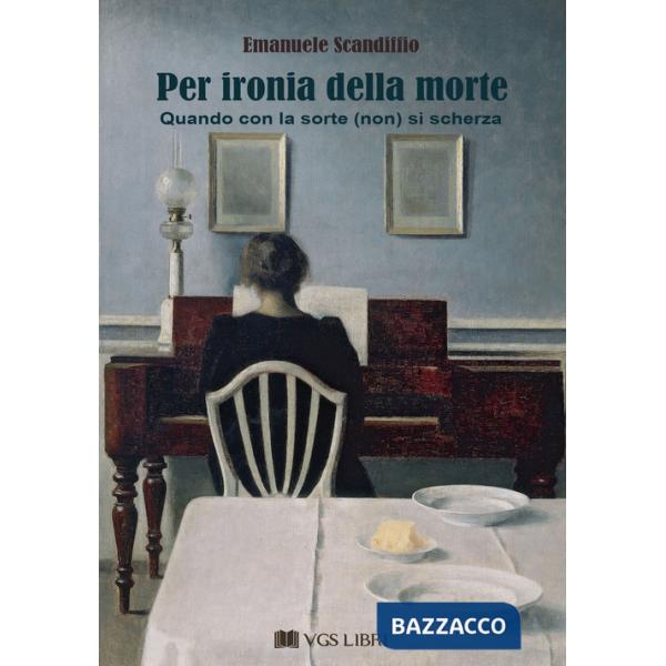 Per ironia della morte. Quando con la sorte (non) si scherza