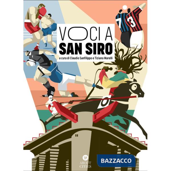 Voci a San Siro. Racconti e testimonianze sullo stadio «più bello del mondo». Ediz. illustrata