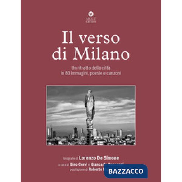 Verso di Milano. Un ritratto della città in 80 immagini, poesie e canzoni. Ediz. illustrata (Il)