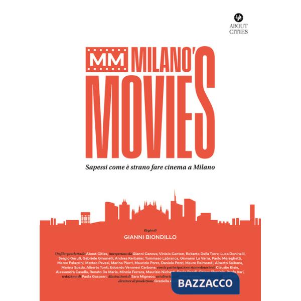 MM Milano's Movies. Sapessi come è strano fare cinema a Milano. Ediz. illustrata