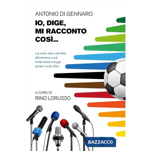 Io, Dige, mi racconto così... La mia vita narrata attraverso una intervista lunga quasi una vita...