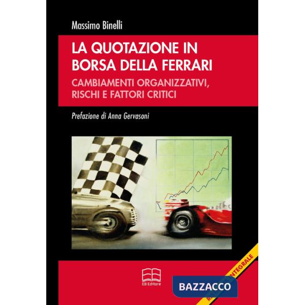 Quotazione in borsa della Ferrari. Cambiamenti organizzativi, rischi e fattori critici (La)