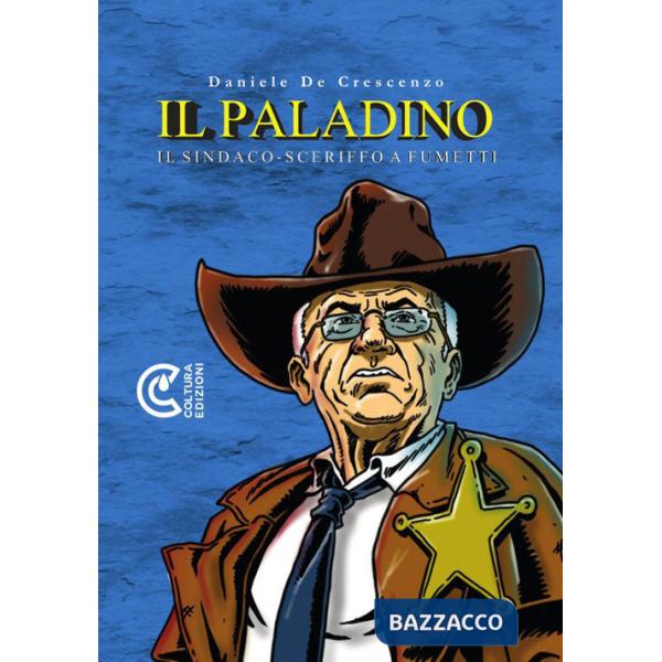 Paladino. Il sindaco-sceriffo a fumetti. Nuova ediz. (Il)