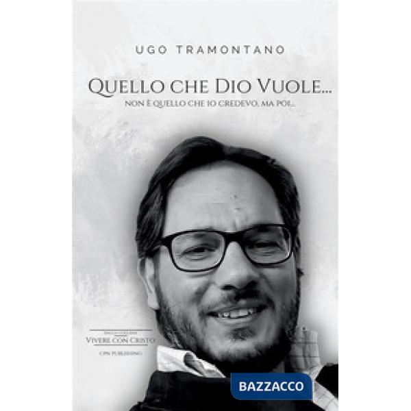 Quello che Dio vuole... Non è quello che io credevo, ma poi...