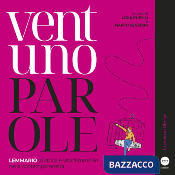 Ventuno parole. Lemmario di storia e vita femminile nella contemporaneità