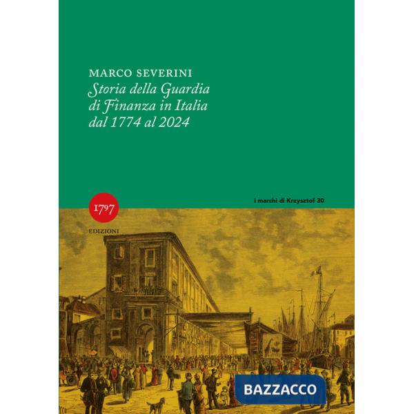 Storia della Guardia di Finanza in Italia 1774-2024