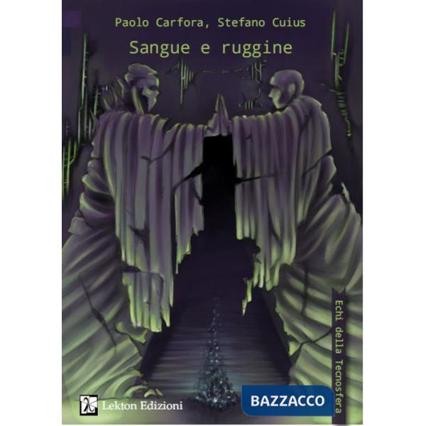 Sangue e ruggine. Echi della Tecnosfera