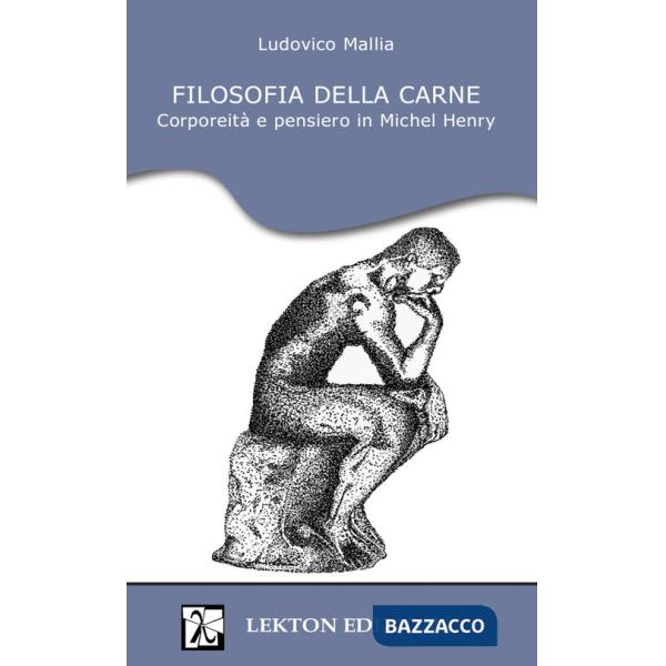 Filosofia della carne. Corporeità e pensiero in Michel Henry