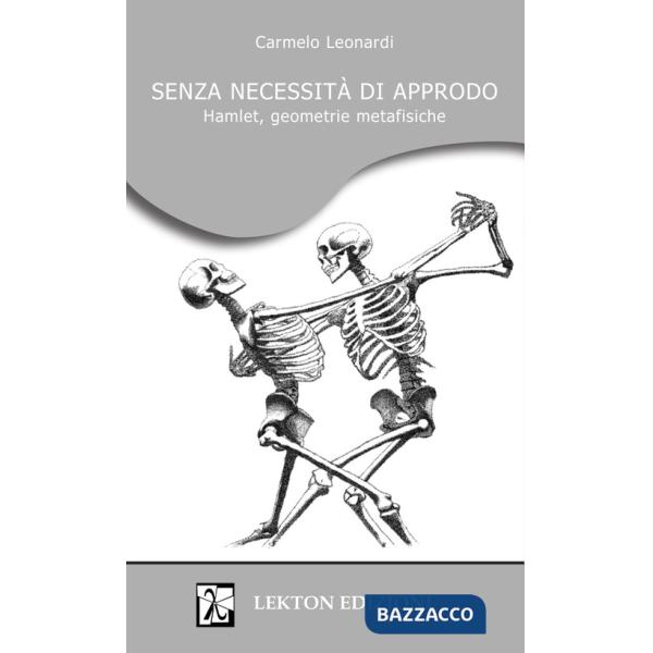Senza necessità di approdo. Hamlet, geometrie metafisiche