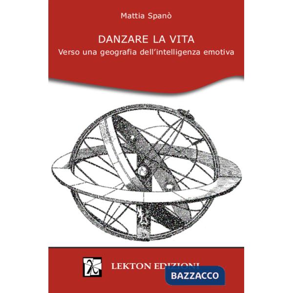 Danzare la vita. Verso una geografia dell'intelligenza emotiva