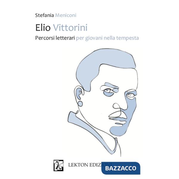 Elio Vittorini. Percorsi letterari per giovani nella tempesta
