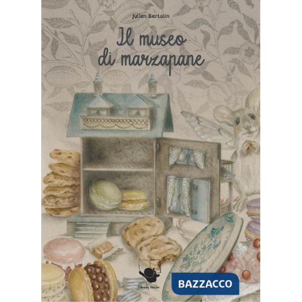 Museo di marzapane. Ediz. illustrata (Il)