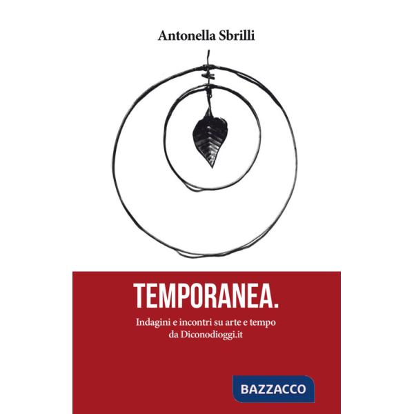 Temporanea. Indagini e incontri su arte e tempo da Diconodioggi.it