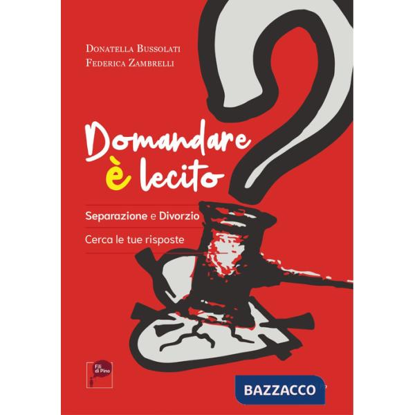 Domandare è lecito. Separazione e divorzio. Cerca le tue risposte