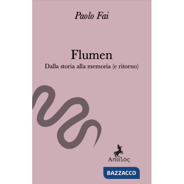 Flumen. Dalla storia alla memoria (e ritorno)