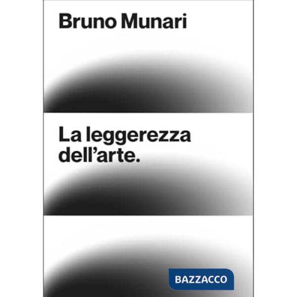 Bruno Munari. La leggerezza dell'arte. Ediz. italiana e inglese