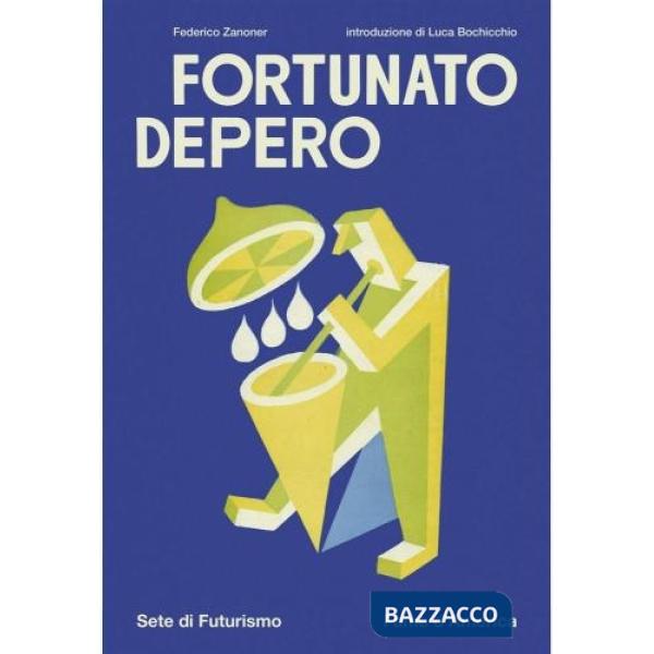 Fortunato Depero. Sete di futurismo, fame d'America