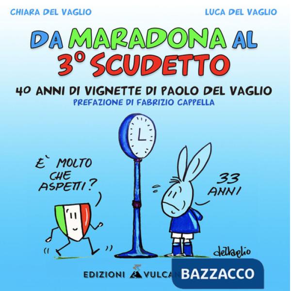 Da Maradona al 3° Scudetto. 40 anni di vignette di Paolo del Vaglio