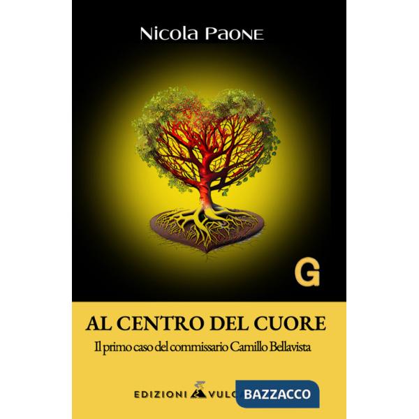 Al centro del cuore. Il primo caso del commissario Camillo Bellavista