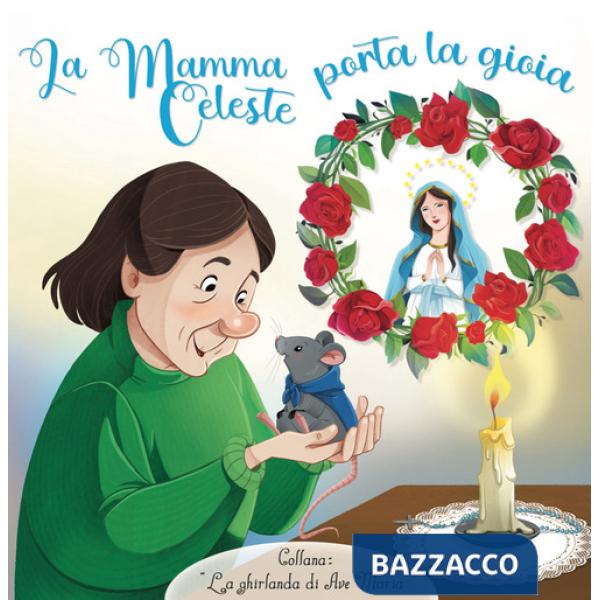 Mamma celeste porta la gioia. Ediz. a colori (La)