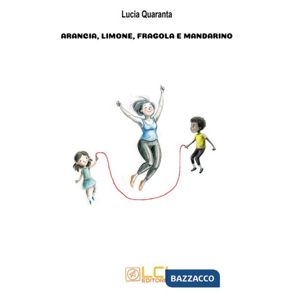 Arancia, limone, fragola e mandarino. Nuova ediz.