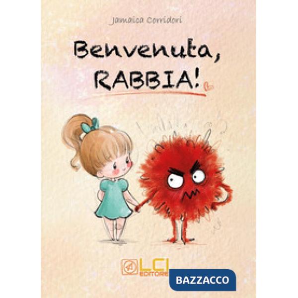 Benvenuta, rabbia! Ediz. illustrata