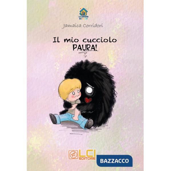 Mio cucciolo. Paura! Ediz. illustrata (Il)