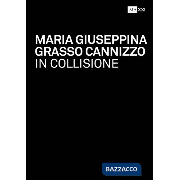 Maria Giuseppina Grasso Cannizzo. In collisione-In collision. Ediz. bilingue