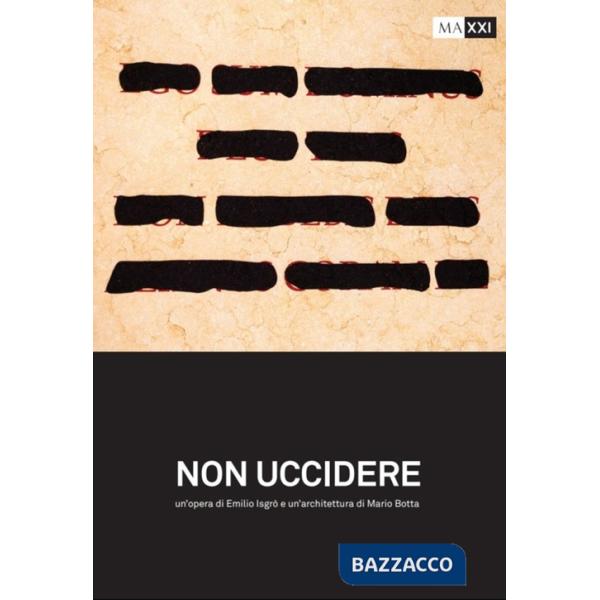 Non uccidere. Un'opera di Emilio Isgrò e un'architettura di Mario Botta