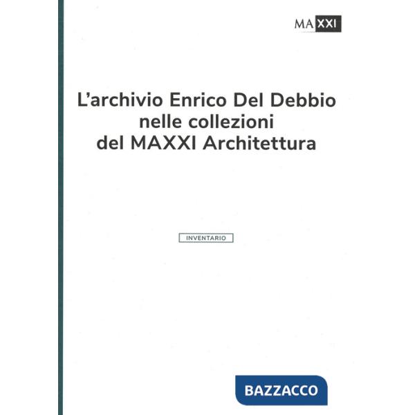 L'archivio Enrico Del Debbio nelle collezioni del MAXXI Architettura. L'inventario