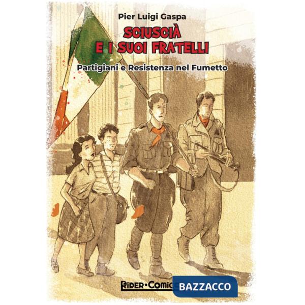Sciuscià e i suoi fratelli. Partigiani e Resistenza nel fumetto