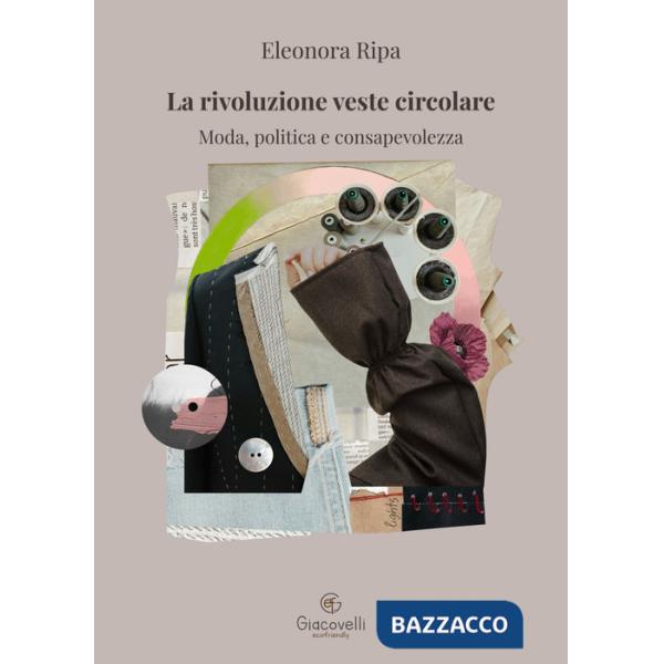 Rivoluzione veste circolare. Moda, politica e consapevolezza (La)