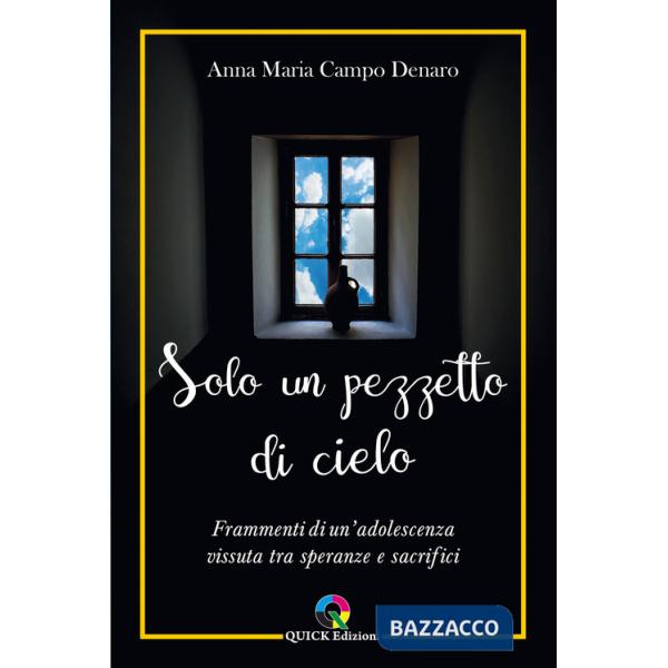 Solo un pezzetto di cielo. Frammenti di un'adolescenza vissuta tra speranze e sacrifici
