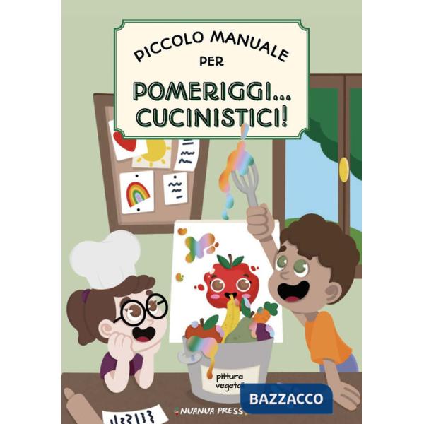 Piccolo manuale per pomeriggi... cucinistici!