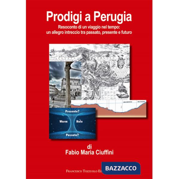 Prodigi a Perugia. Resoconto di un viaggio nel tempo: un allegro intreccio tra passato, presente e futuro
