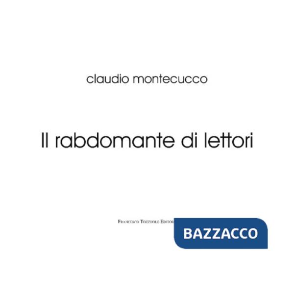 Rabdomante di lettori. Ediz. illustrata (Il)